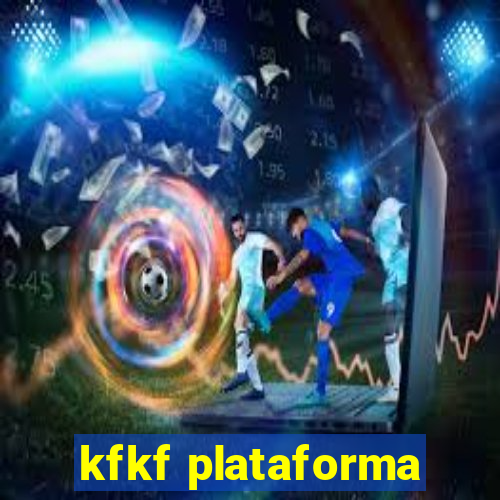 kfkf plataforma